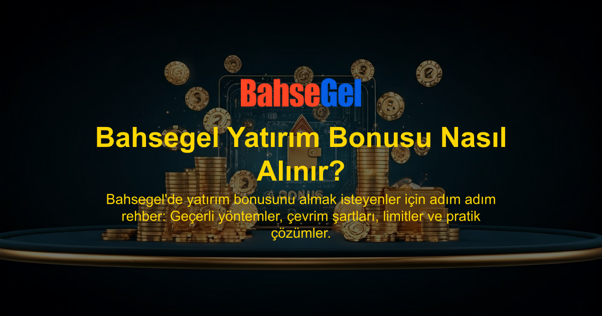 Bahsegel Yatırım Bonusu Nasıl Alınır?