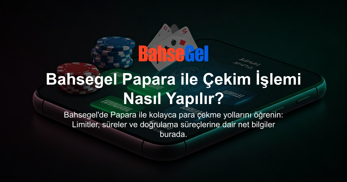 Bahsegel Papara ile Çekim İşlemi Nasıl Yapılır?
