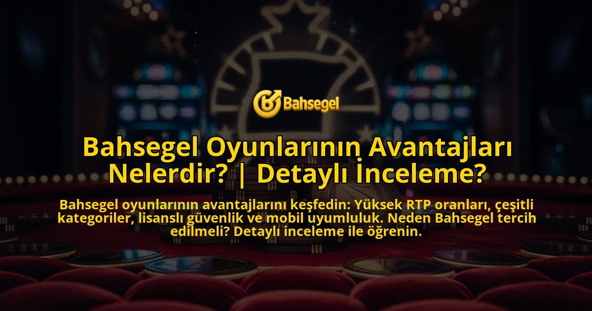 Bahsegel-Oyunlarinin-Avantajlari-Nelerdir-Detayli-Inceleme-overlay-1769375825.jpg
