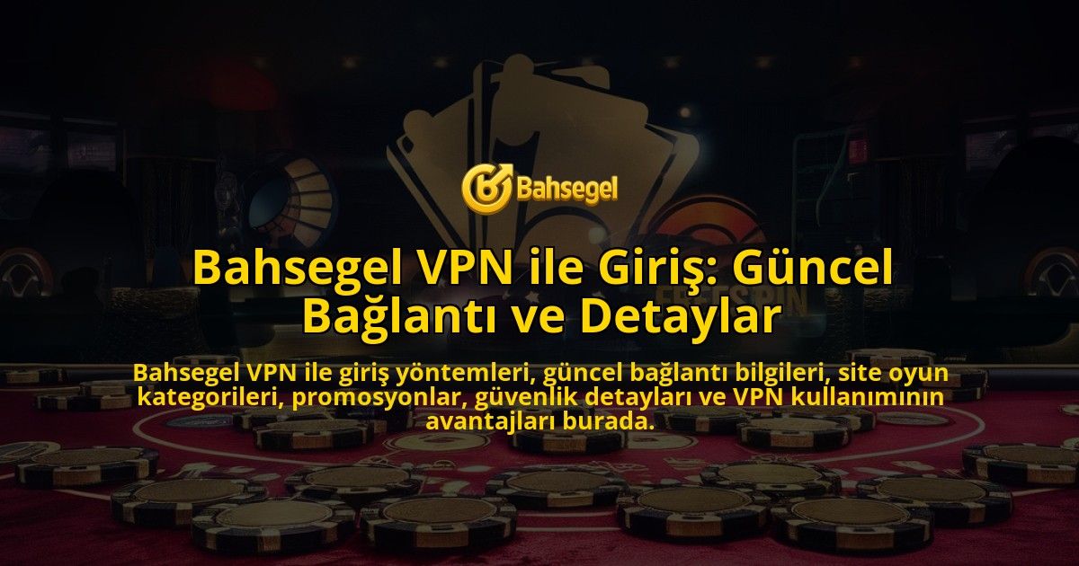 Bahsegel-VPN-ile-Giri-Gncel-Balant-ve-Detaylar-overlay-1768243810.jpg