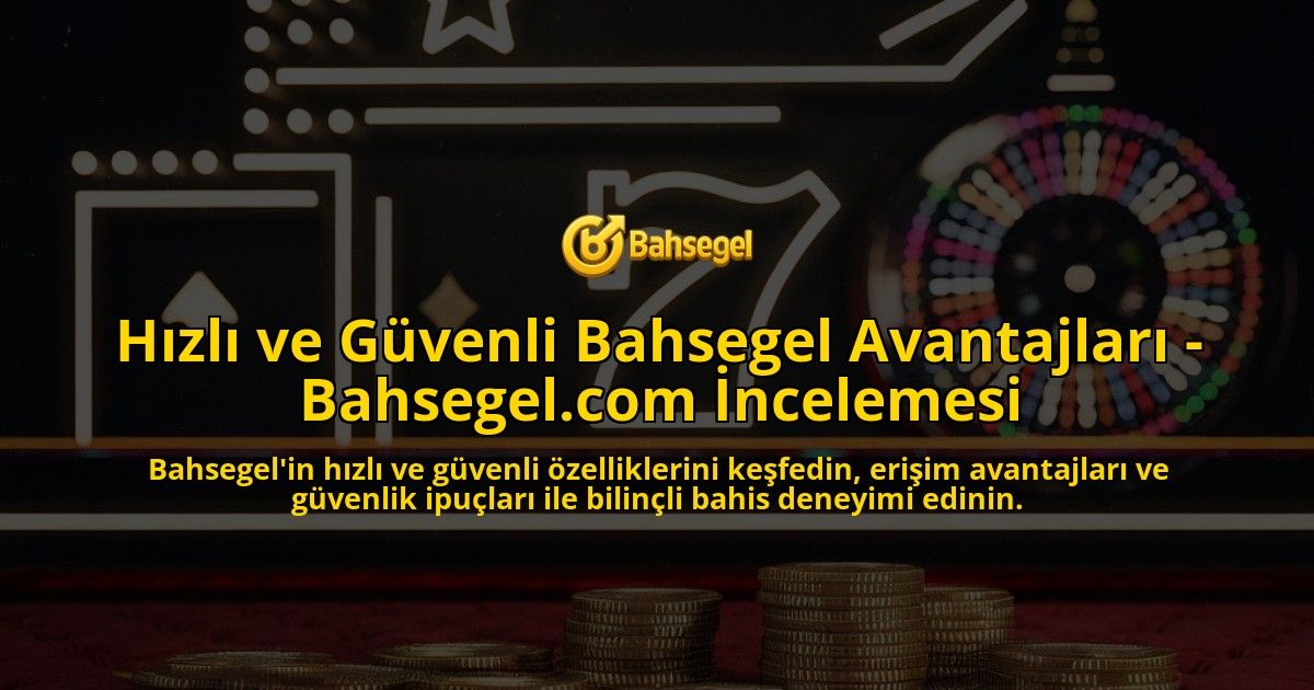 Hizli-ve-Guvenli-Bahsegel-Avantajlari---Bahsegelcom-Incelemesi-overlay-1769264604.jpg