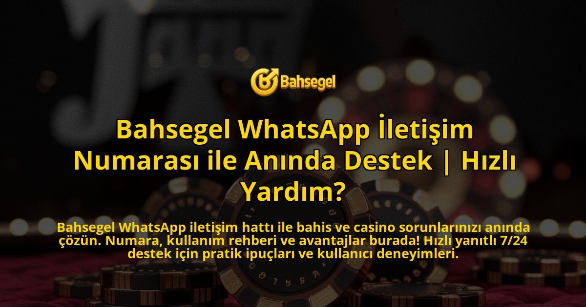 Bahsegel-WhatsApp-Iletisim-Numarasi-ile-Aninda-Destek-Hizli-Yardim-overlay-1771783262.jpg